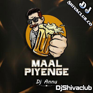 Maal Piyenge - Remix Nagpuri Bass Bump Dj Mp3 Song - Dj Annu Gopiganj